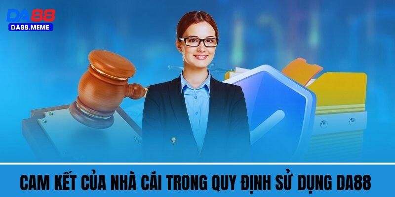 Tìm hiểu cam kết trong quy định sử dụng DA88